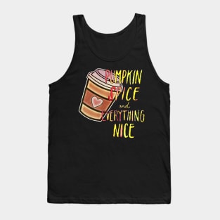 Pumpkin spice and everything nice Tank Top